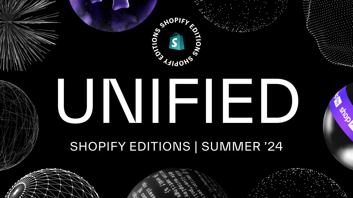 Shopify Editions Summer '24 UNIFIED